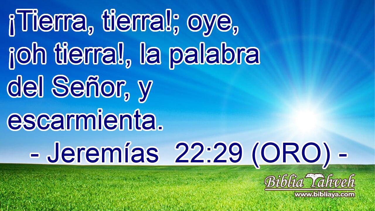  ¡Tierra, tierra!; oye, ¡oh tierra!, la palabra del Señor, y escarmienta. 