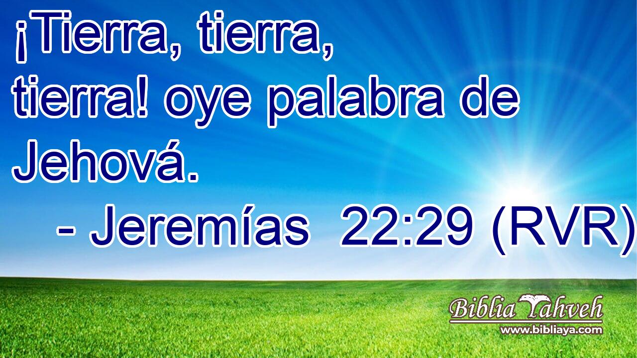 ¡Tierra, tierra, tierra! oye palabra de Jehová.
