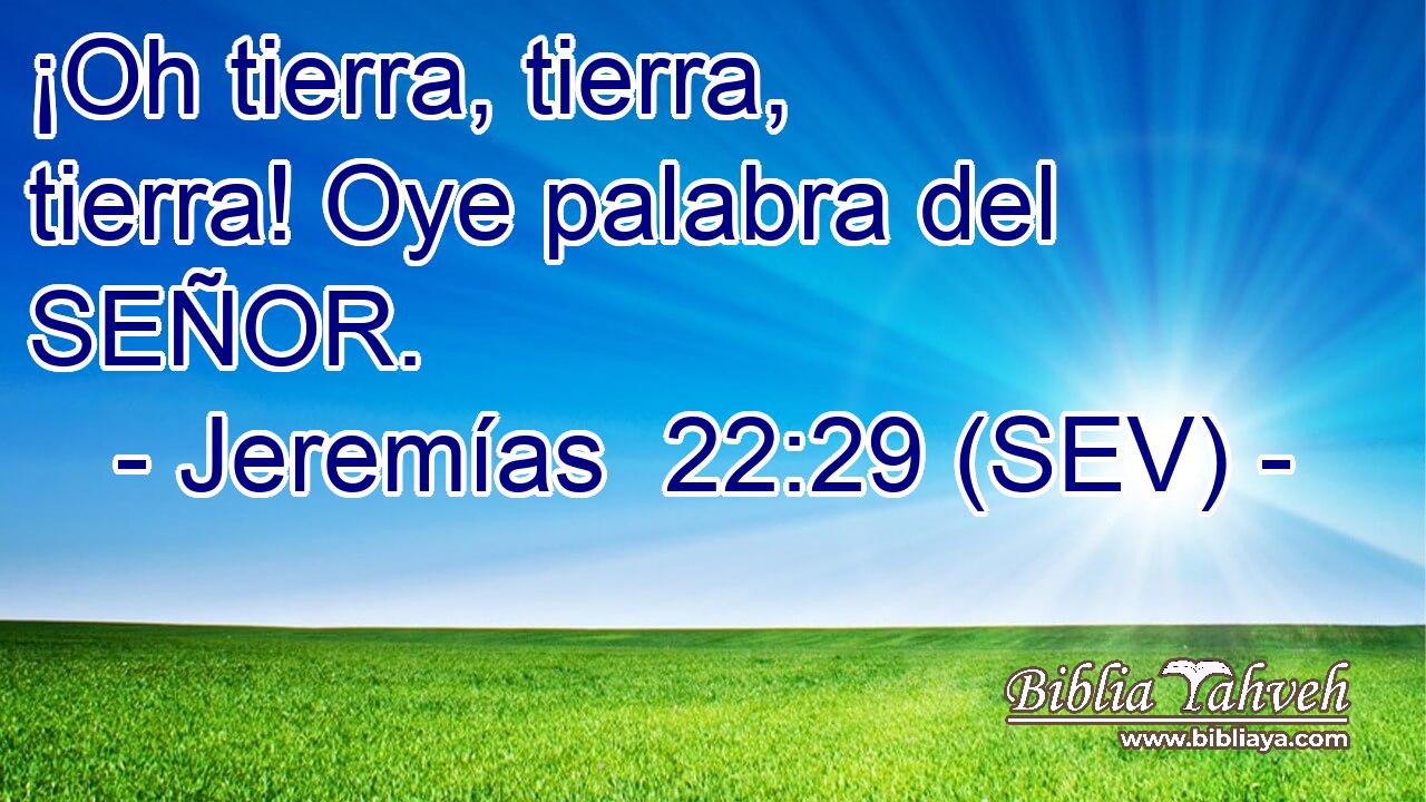 ¡Oh tierra, tierra, tierra! Oye palabra del SEÑOR.