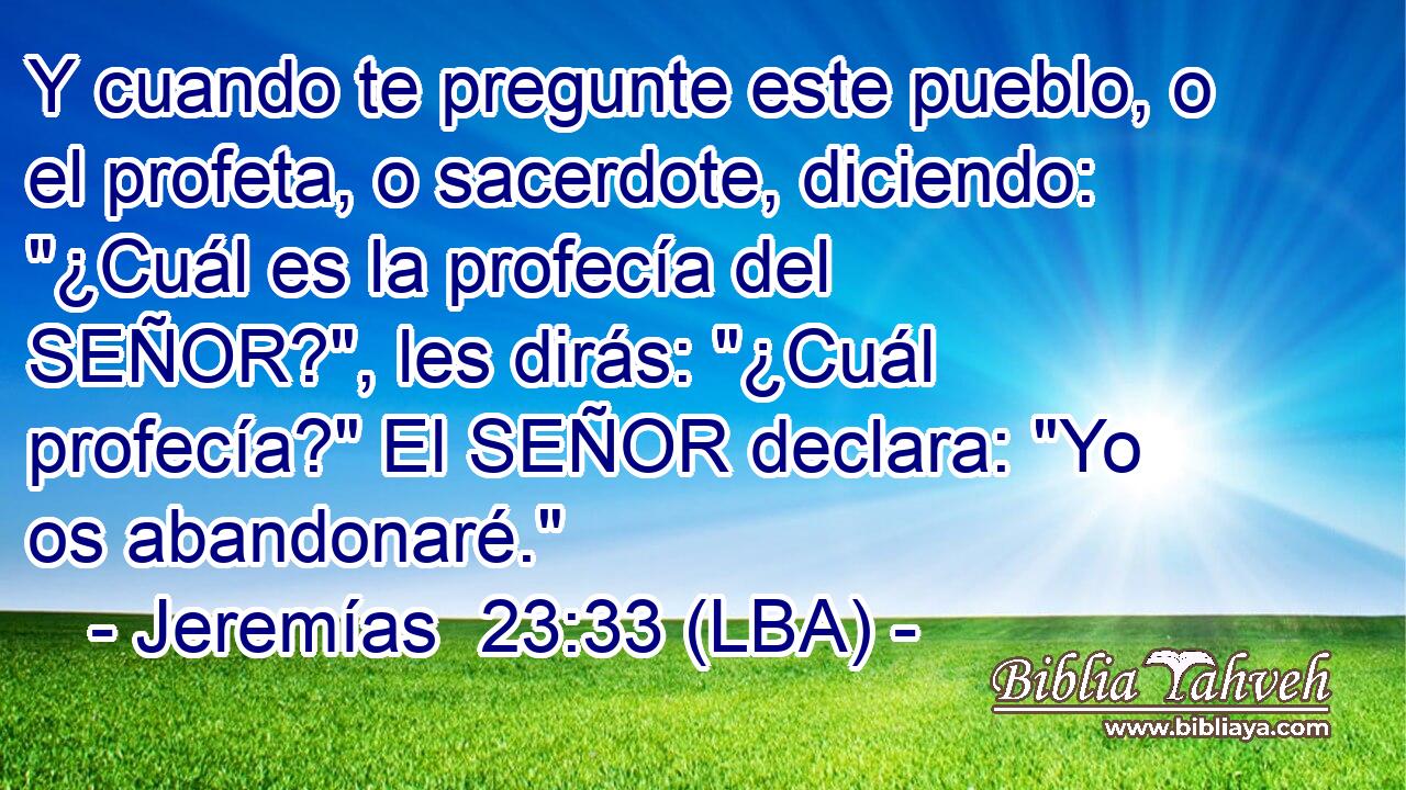 Y cuando te pregunte este pueblo, o el profeta, o sacerdote, diciendo: 