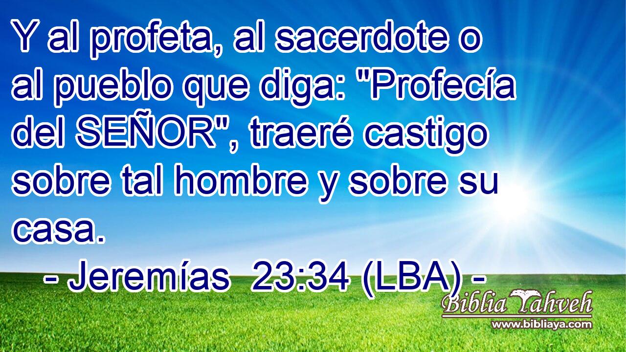 Y al profeta, al sacerdote o al pueblo que diga: 