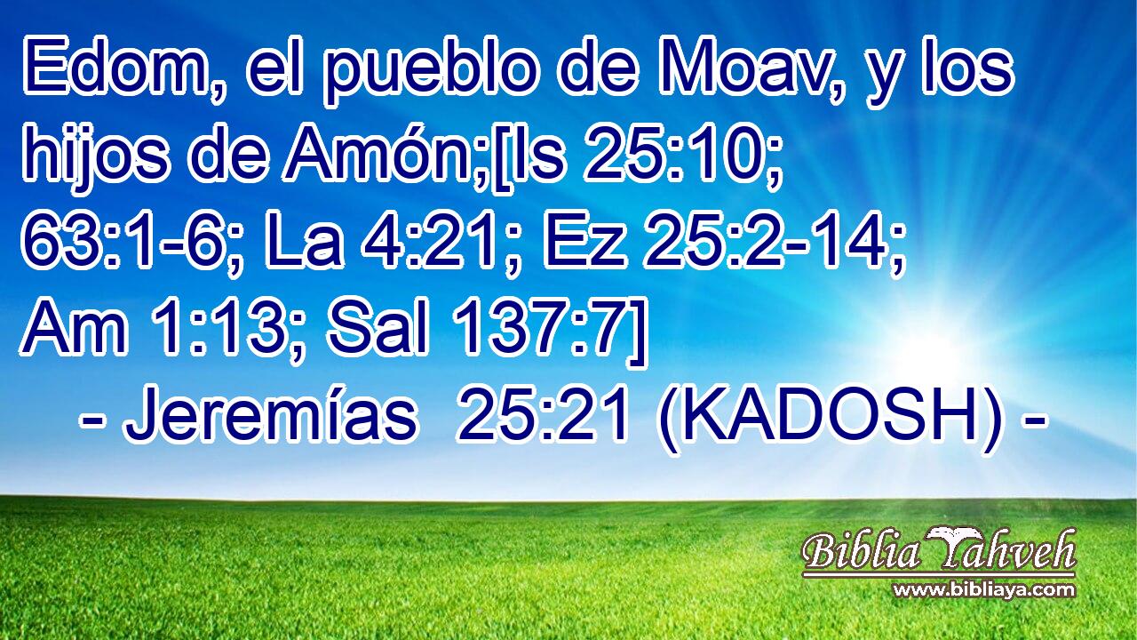  Edom, el pueblo de Moav, y los hijos de Amón;[Is 25:10; 63:1-6; La 4:21; Ez 25:2-14; Am 1:13; Sal 137:7] 