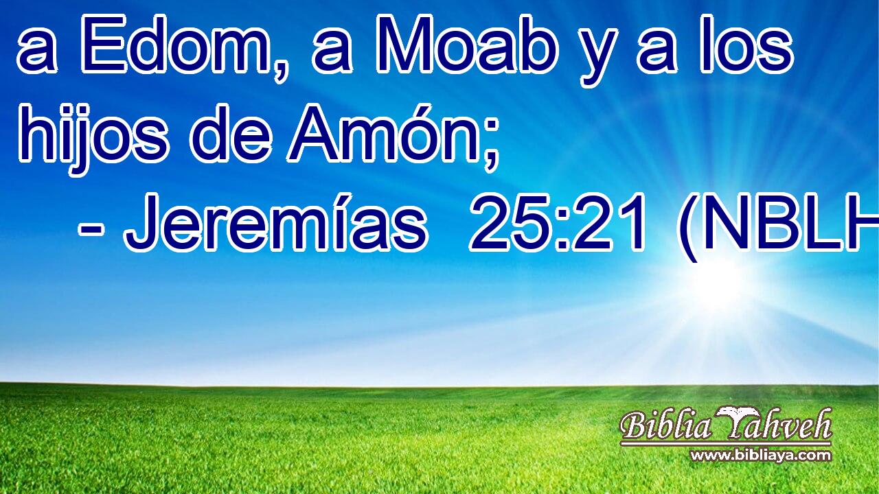  a Edom, a Moab y a los hijos de Amón; 