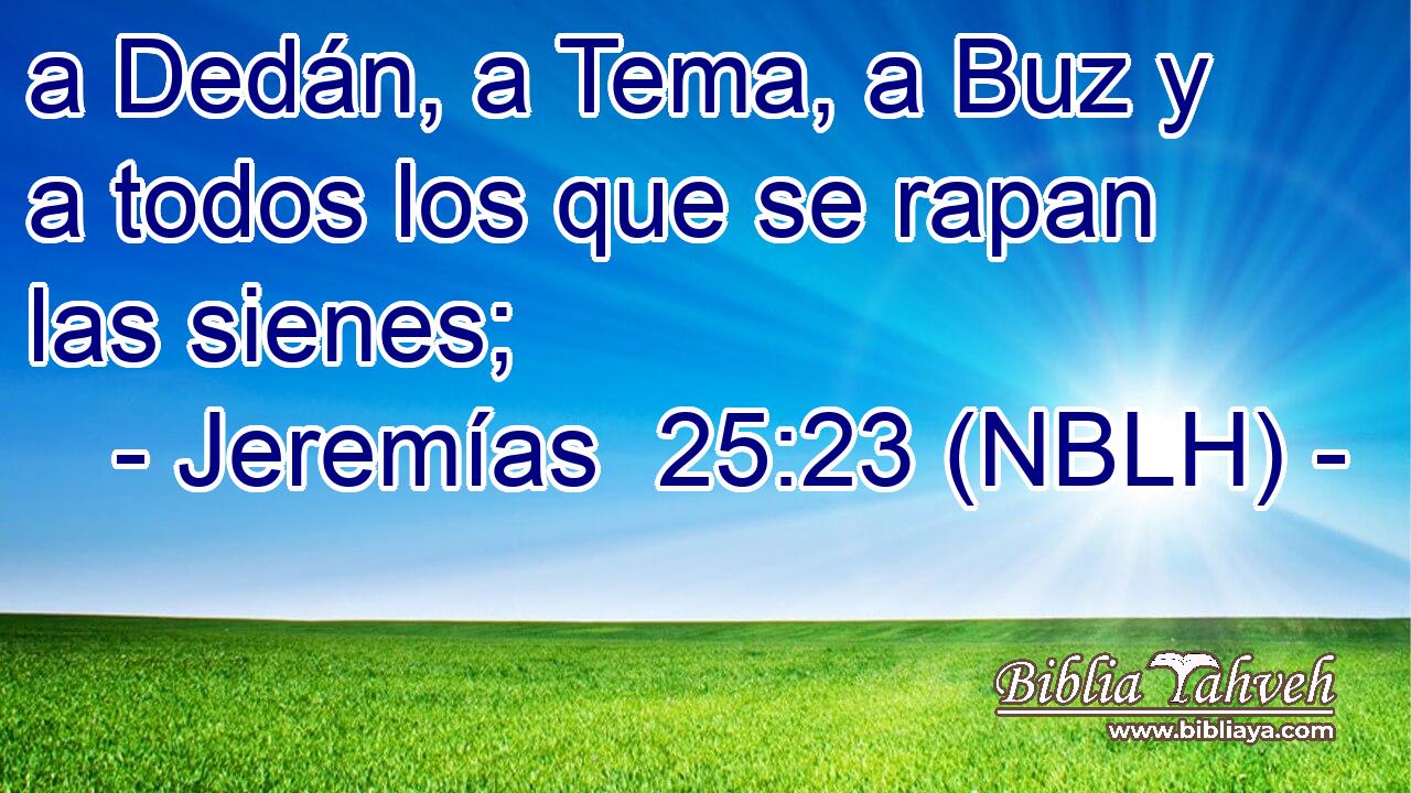 a Dedán, a Tema, a Buz y a todos los que se rapan las sienes; 