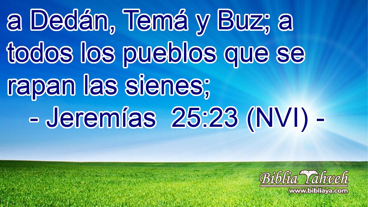  a Dedán, Temá y Buz; a todos los pueblos que se rapan las sienes; 
