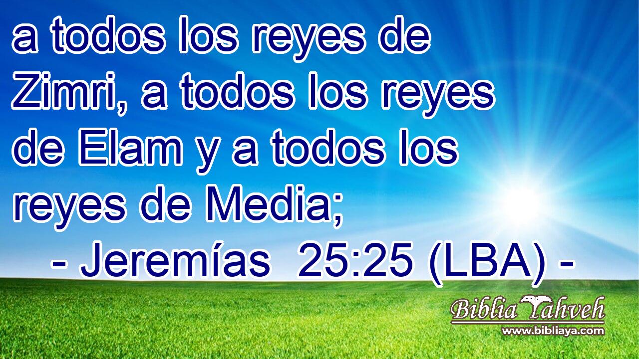 a todos los reyes de Zimri, a todos los reyes de Elam y a todos los reyes de Media;