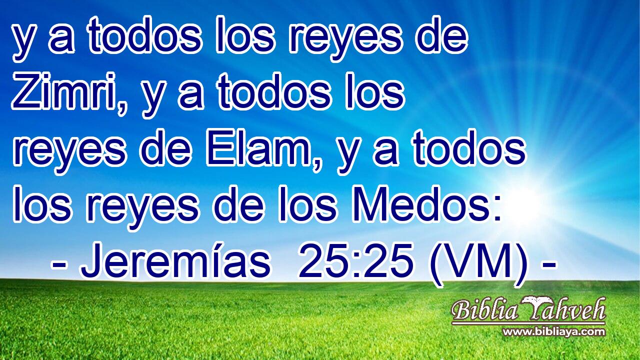  y a todos los reyes de Zimri, y a todos los reyes de Elam, y a todos los reyes de los Medos: 