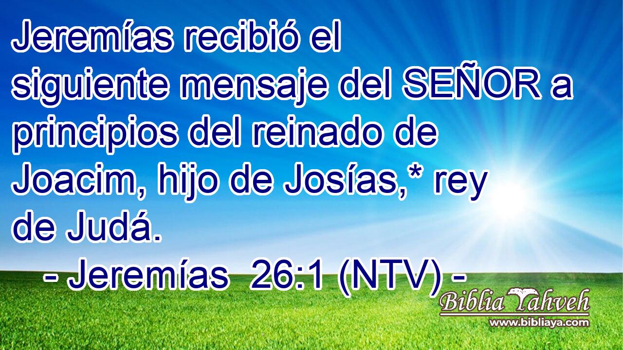 Jeremías recibió el siguiente mensaje del SEÑOR a principios del reinado de Joacim, hijo de Josías,* rey de Judá.