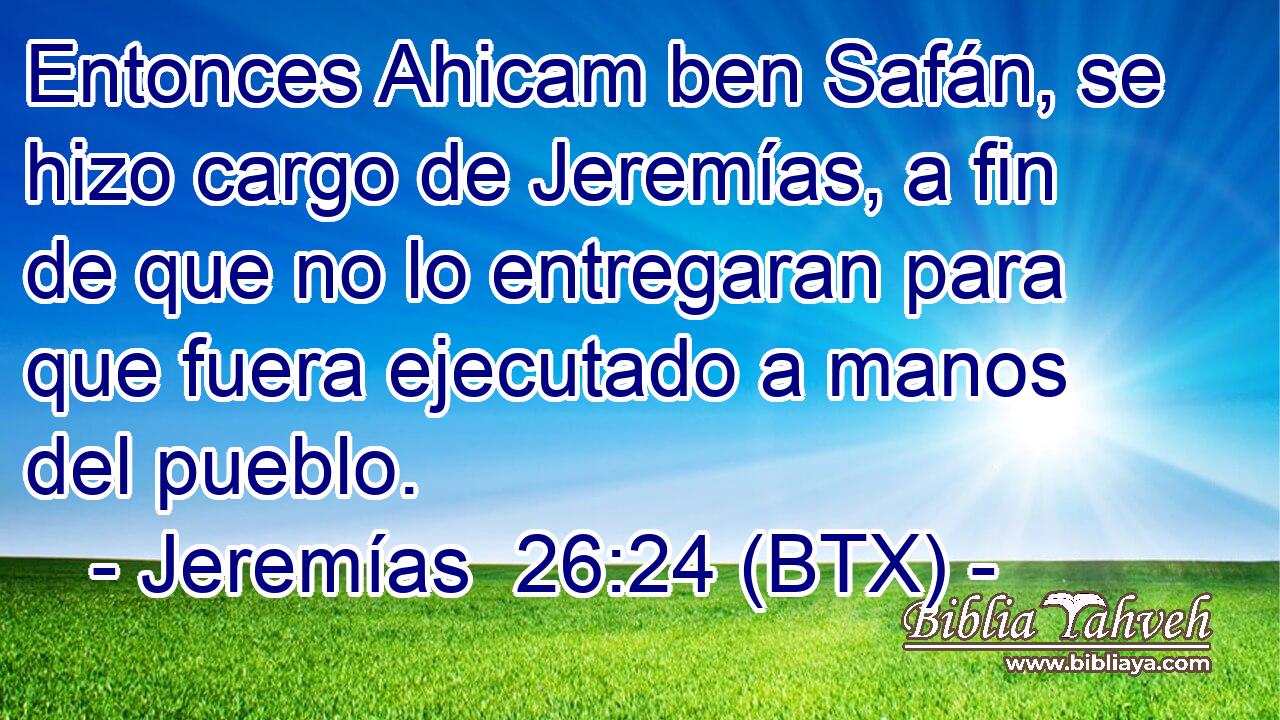 Entonces Ahicam ben Safán, se hizo cargo de Jeremías, a fin de que no lo entregaran para que fuera ejecutado a manos del pueblo.