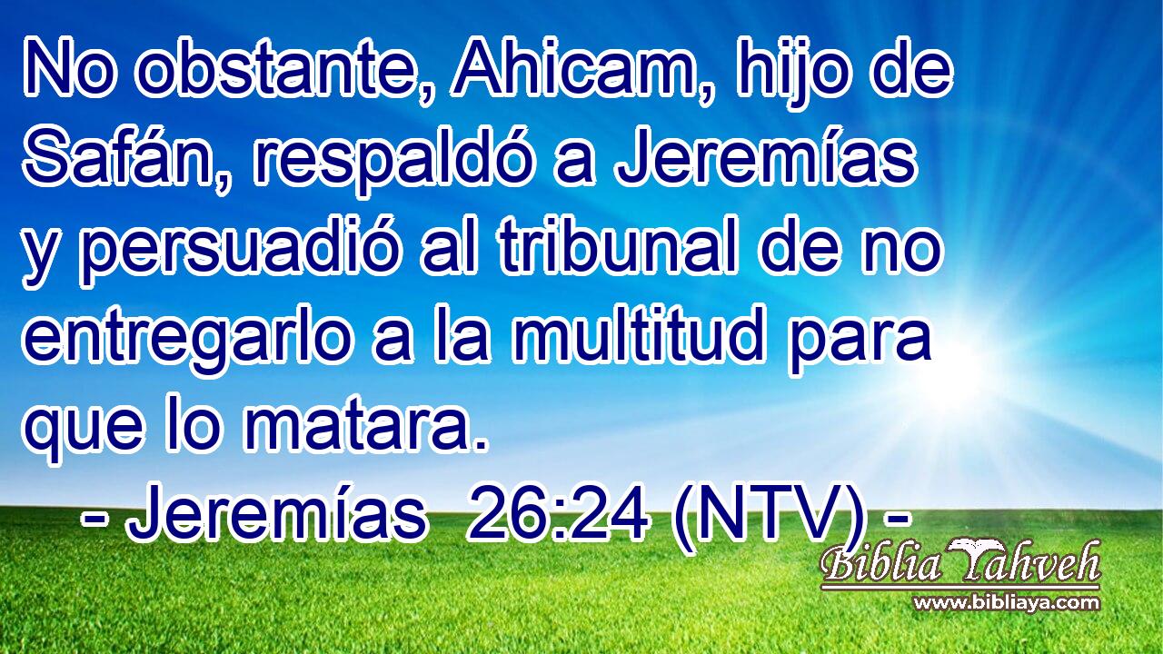 No obstante, Ahicam, hijo de Safán, respaldó a Jeremías y persuadió al tribunal de no entregarlo a la multitud para que lo matara.