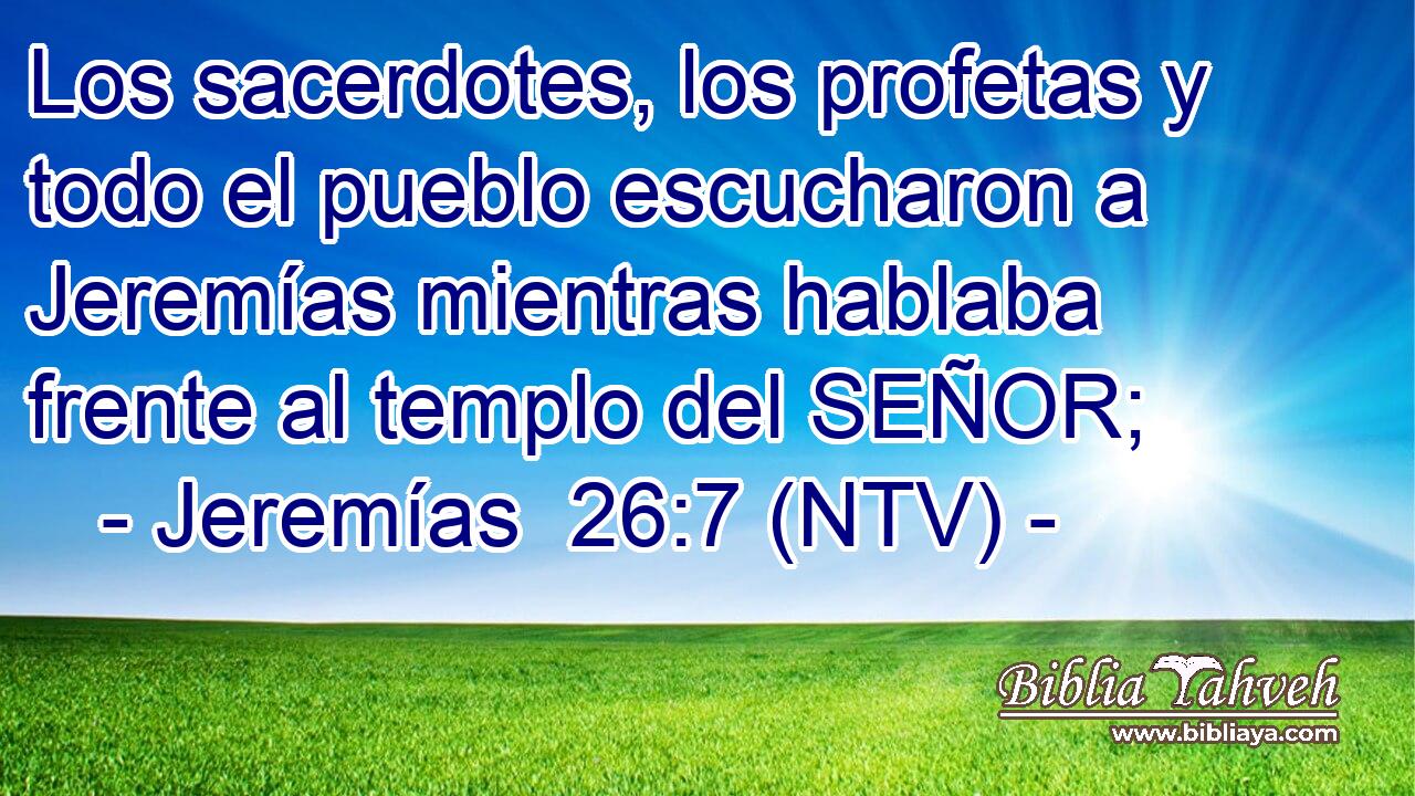 Los sacerdotes, los profetas y todo el pueblo escucharon a Jeremías mientras hablaba frente al templo del SEÑOR;