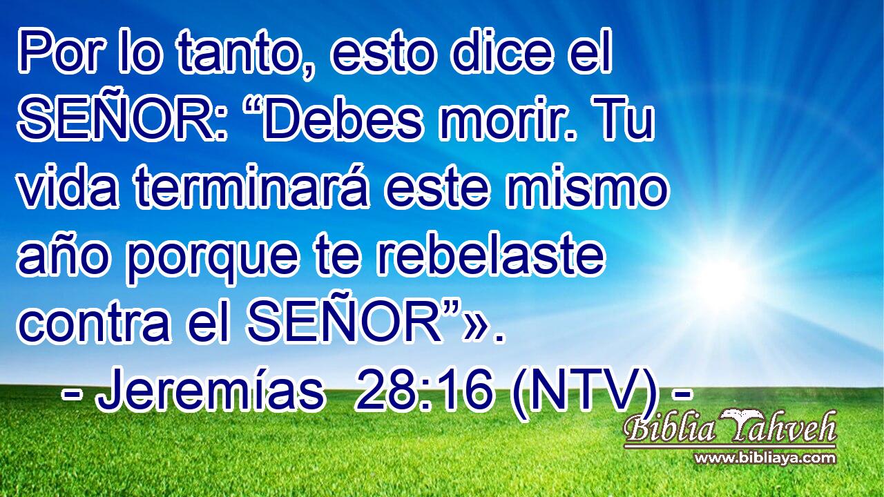 Por lo tanto, esto dice el SEÑOR: “Debes morir. Tu vida terminará este mismo año porque te rebelaste contra el SEÑOR”».
