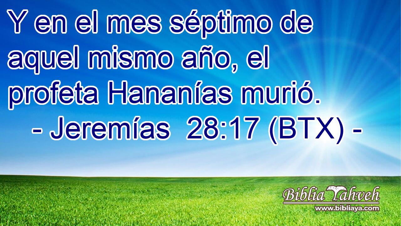Y en el mes séptimo de aquel mismo año, el profeta Hananías murió.