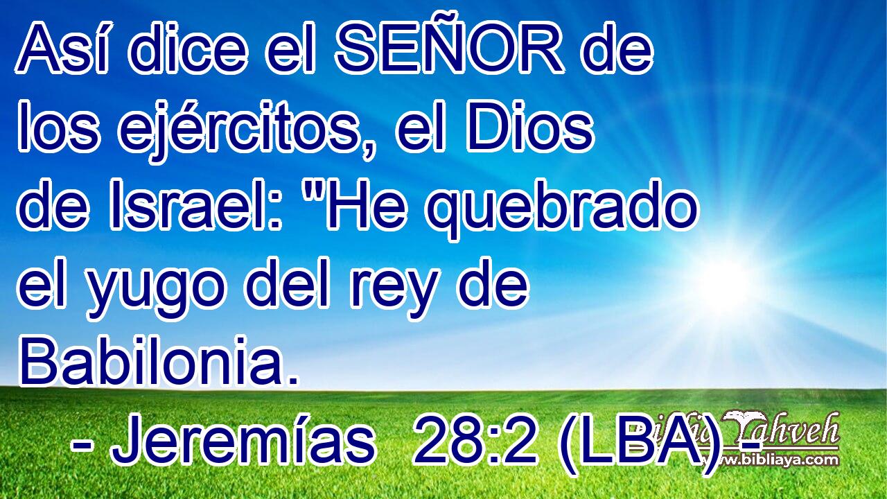 Así dice el SEÑOR de los ejércitos, el Dios de Israel: 