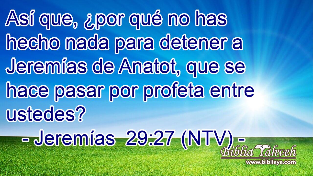 Así que, ¿por qué no has hecho nada para detener a Jeremías de Anatot, que se hace pasar por profeta entre ustedes?