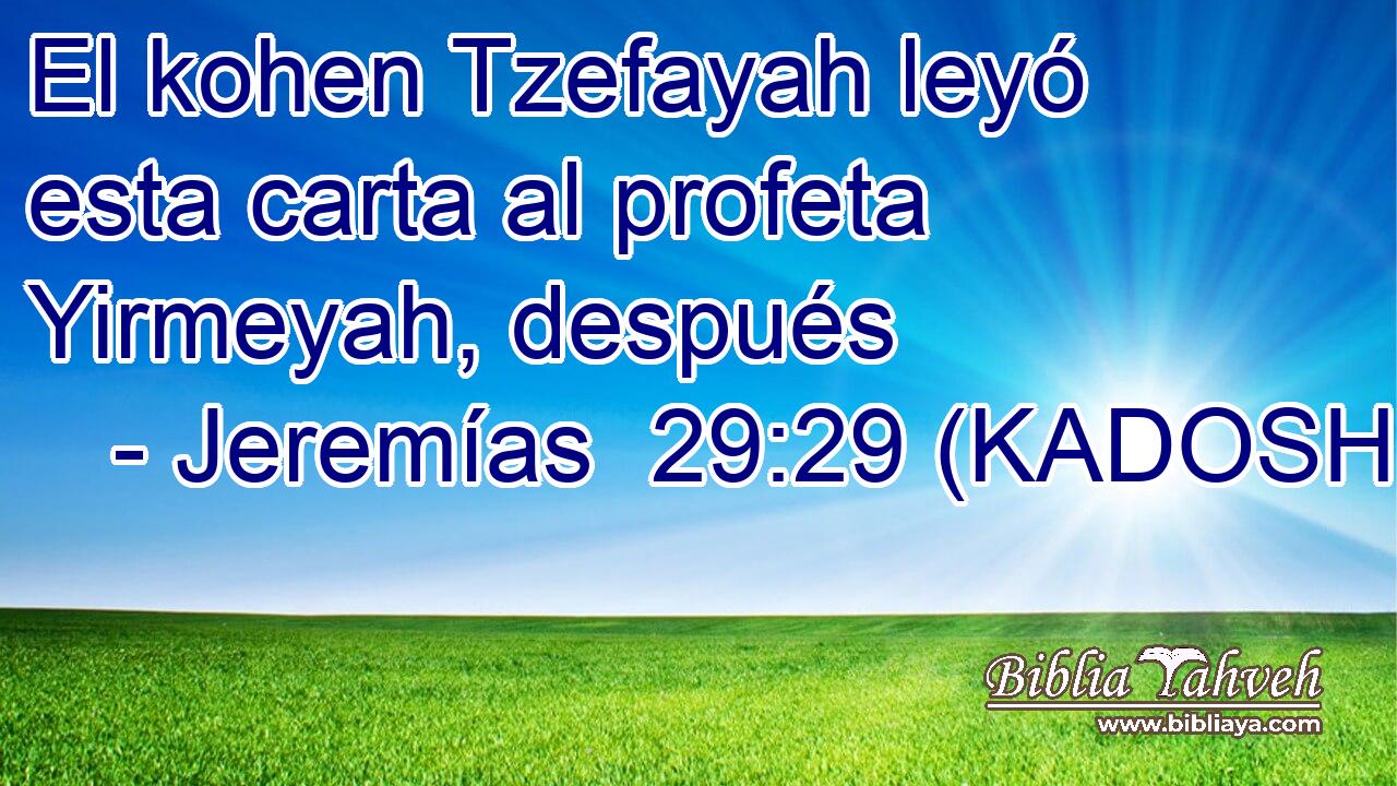  El kohen Tzefayah leyó esta carta al profeta Yirmeyah, después 