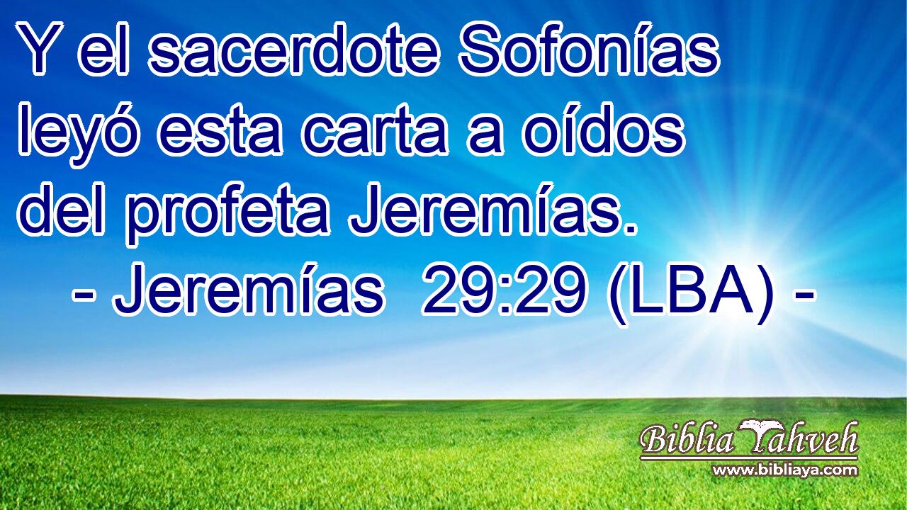 Y el sacerdote Sofonías leyó esta carta a oídos del profeta Jeremías.