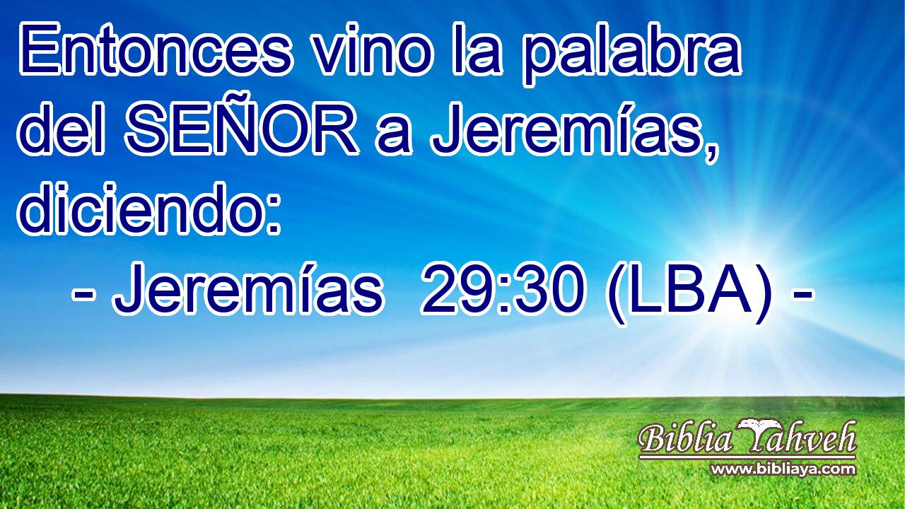 Entonces vino la palabra del SEÑOR a Jeremías, diciendo: