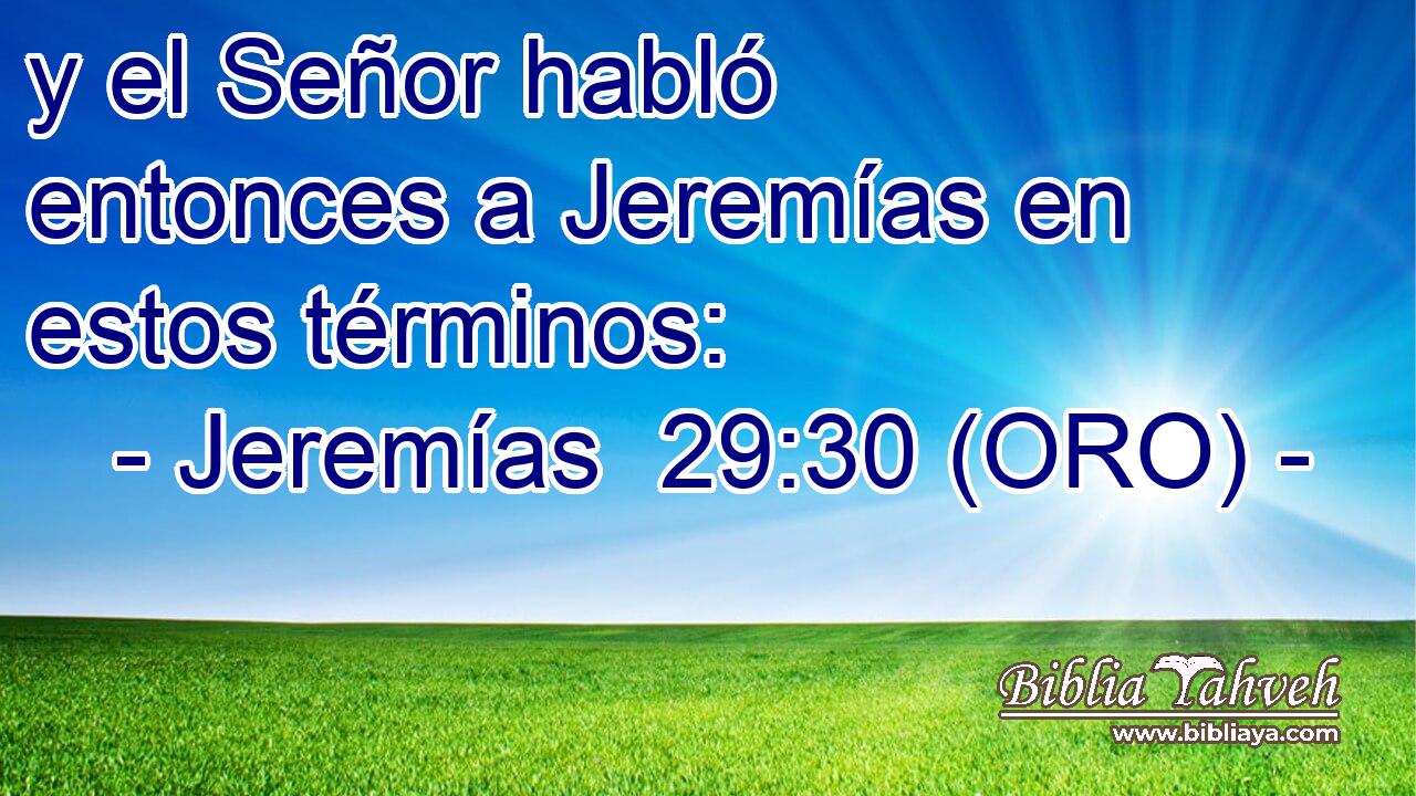  y el Señor habló entonces a Jeremías en estos términos: 