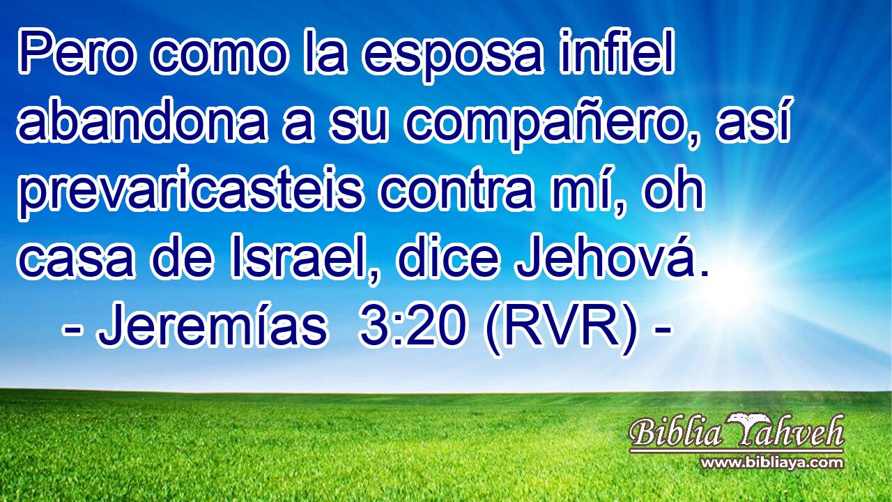 Jeremías 3:20 (RVR) - Pero como la esposa infiel abandona a su c...