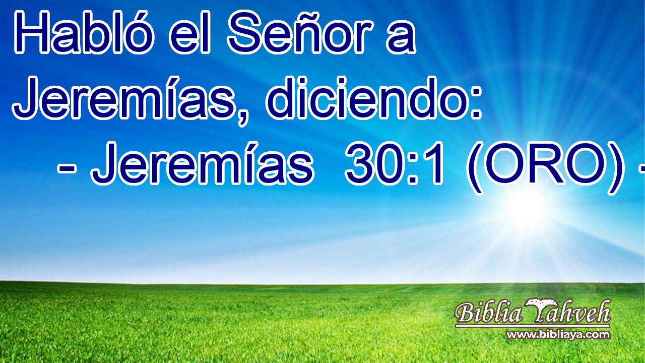 Habló el Señor a Jeremías, diciendo: 