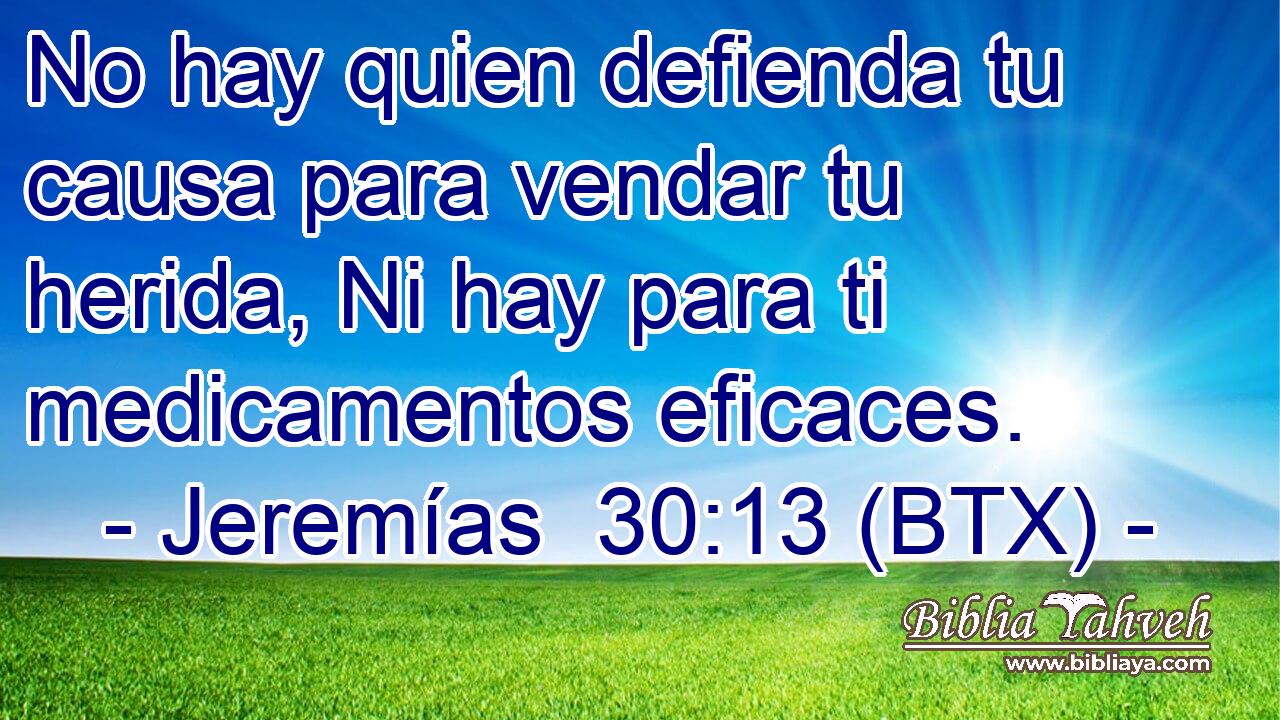No hay quien defienda tu causa para vendar tu herida, Ni hay para ti medicamentos eficaces.