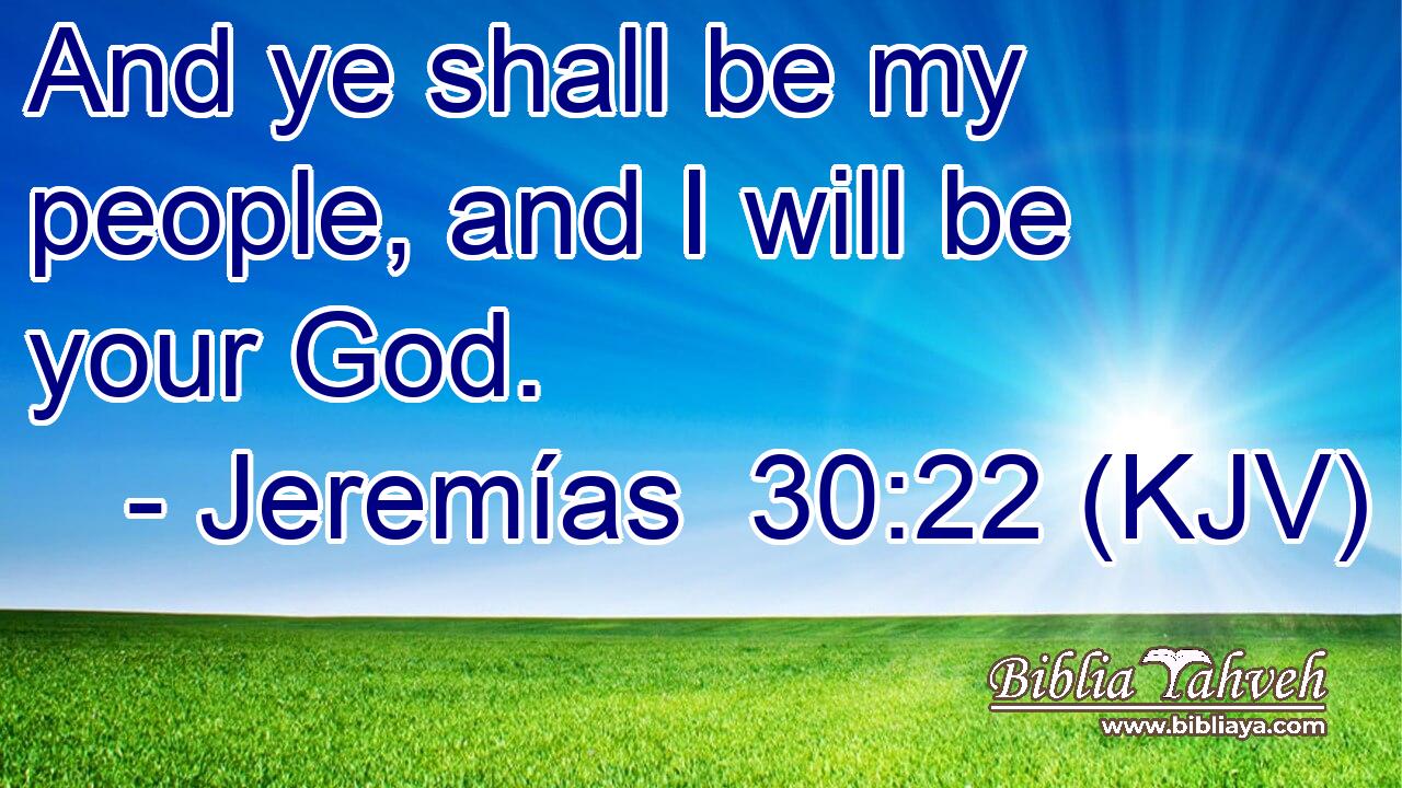 And ye shall be my people, and I will be your God.