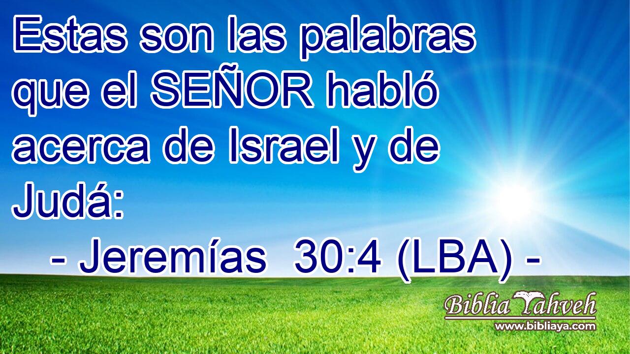 Estas son las palabras que el SEÑOR habló acerca de Israel y de Judá: