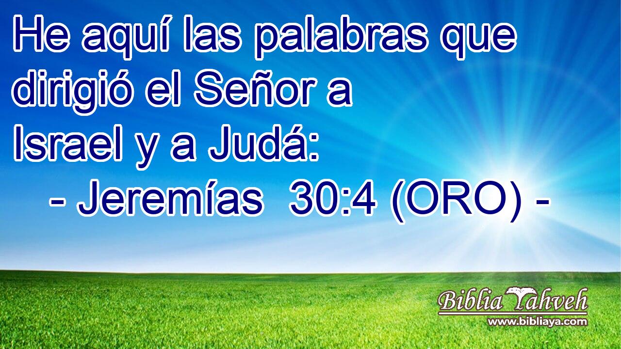  He aquí las palabras que dirigió el Señor a Israel y a Judá: 