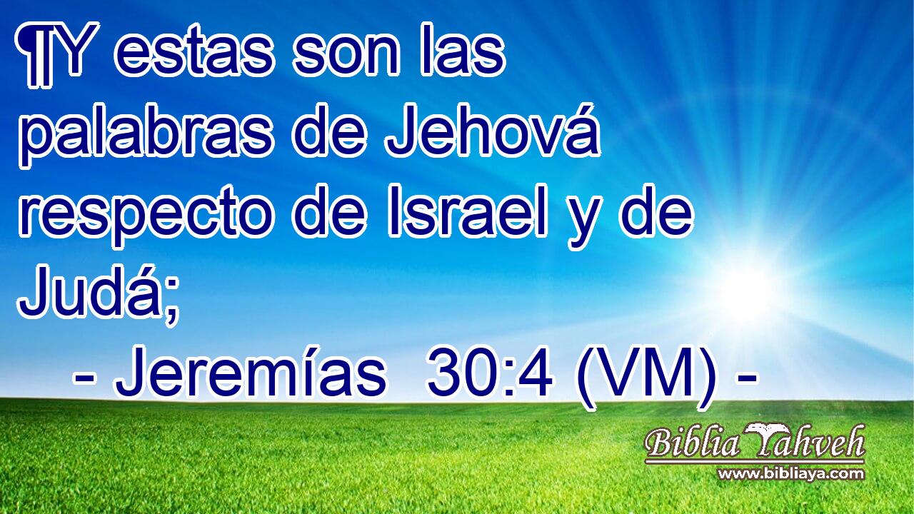  ¶Y estas son las palabras de Jehová respecto de Israel y de Judá; 