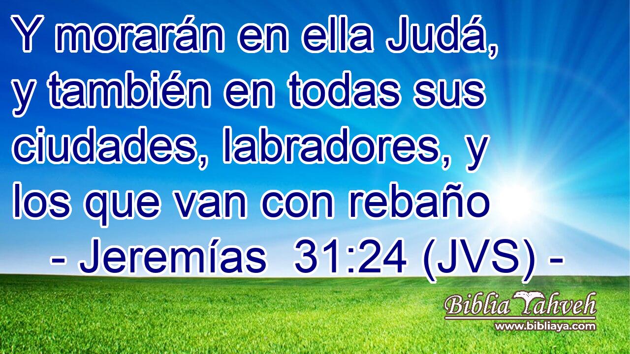 Y morarán en ella Judá, y también en todas sus ciudades, labradores, y los que van con rebaño