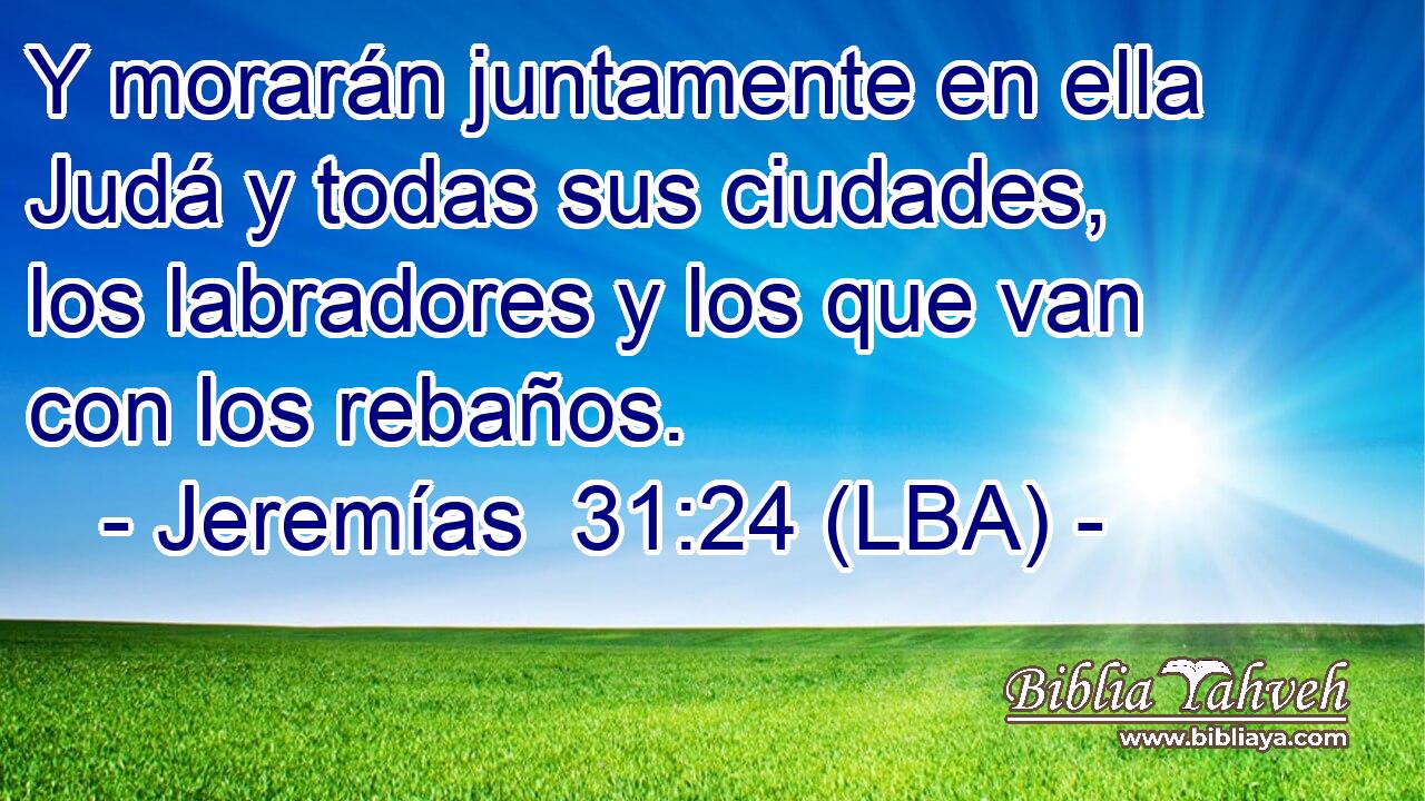 Y morarán juntamente en ella Judá y todas sus ciudades, los labradores y los que van con los rebaños.