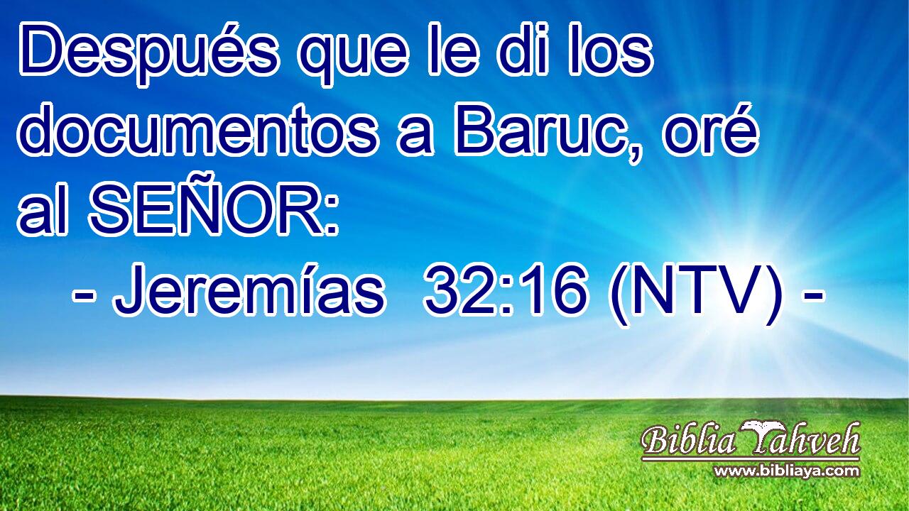 Después que le di los documentos a Baruc, oré al SEÑOR: