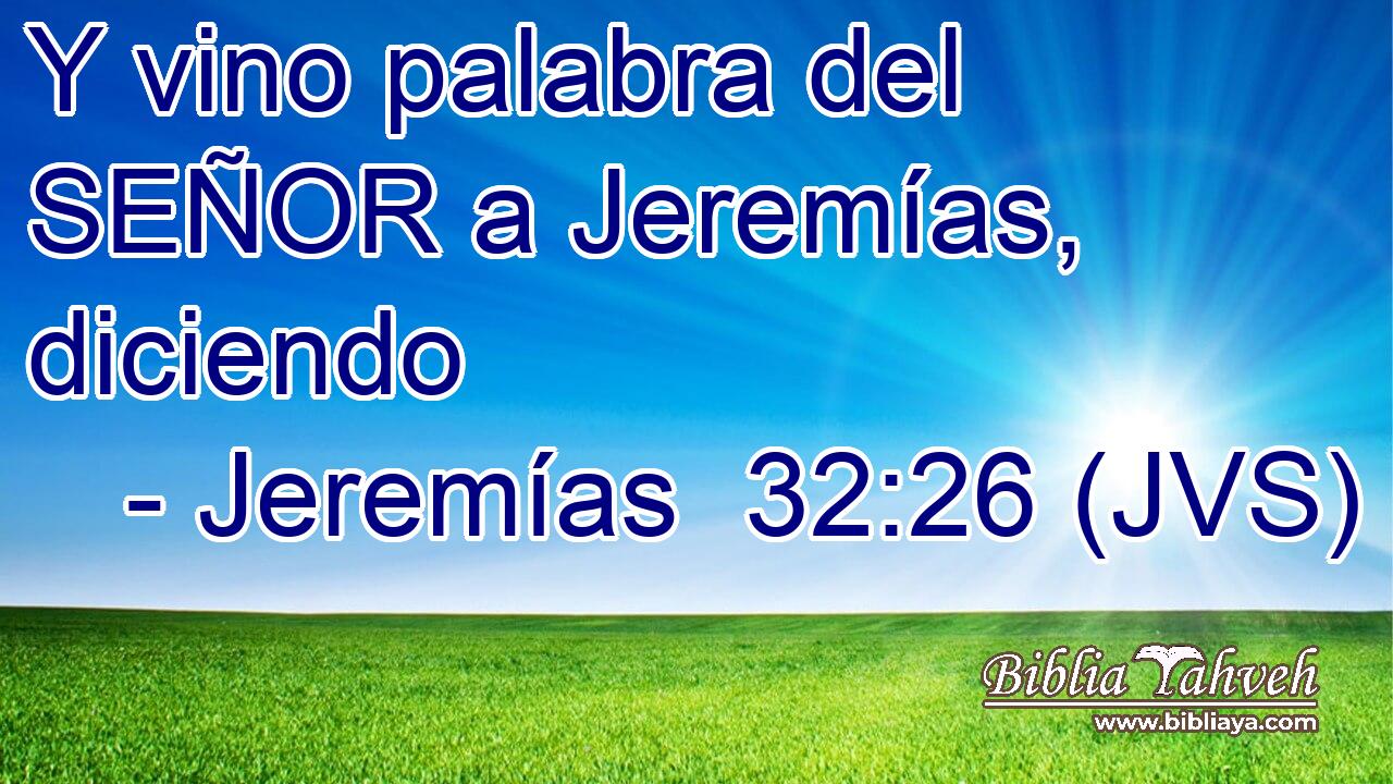 Y vino palabra del SEÑOR a Jeremías, diciendo