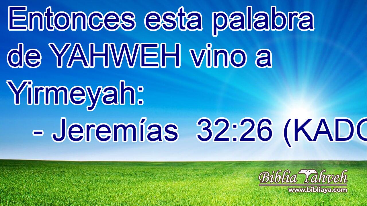  Entonces esta palabra de YAHWEH vino a Yirmeyah: 