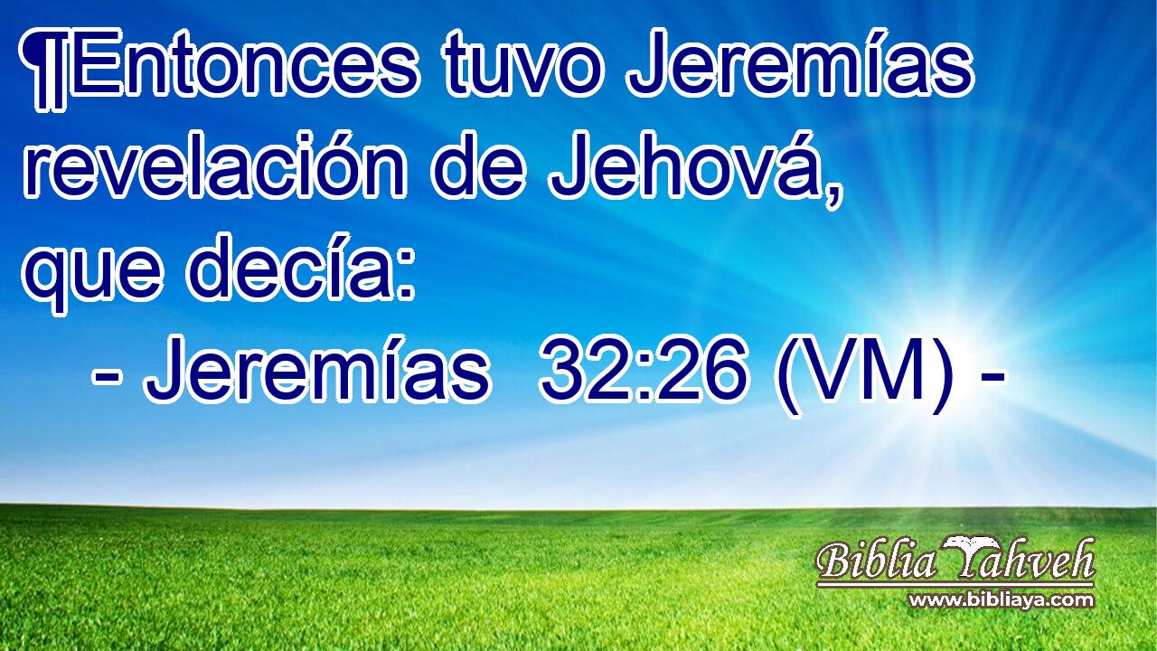  ¶Entonces tuvo Jeremías revelación de Jehová, que decía: 
