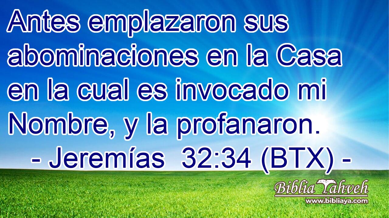 Antes emplazaron sus abominaciones en la Casa en la cual es invocado mi Nombre, y la profanaron.