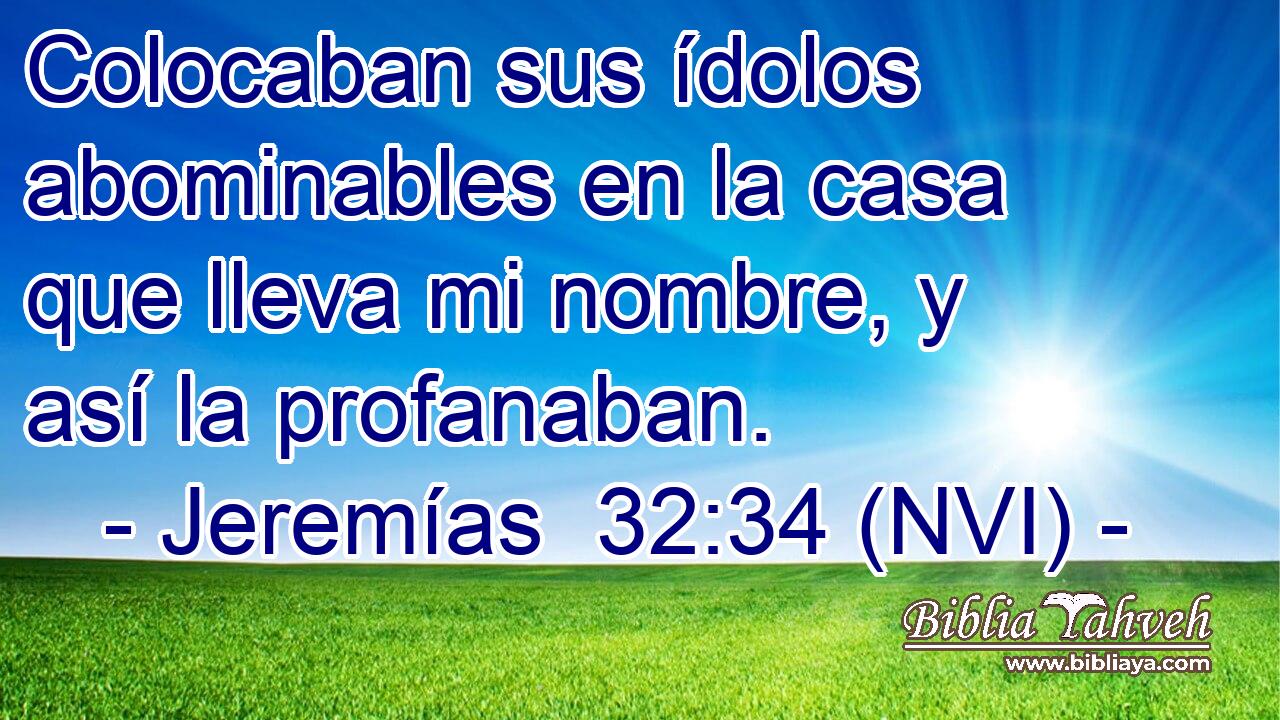  Colocaban sus ídolos abominables en la casa que lleva mi nombre, y así la profanaban. 