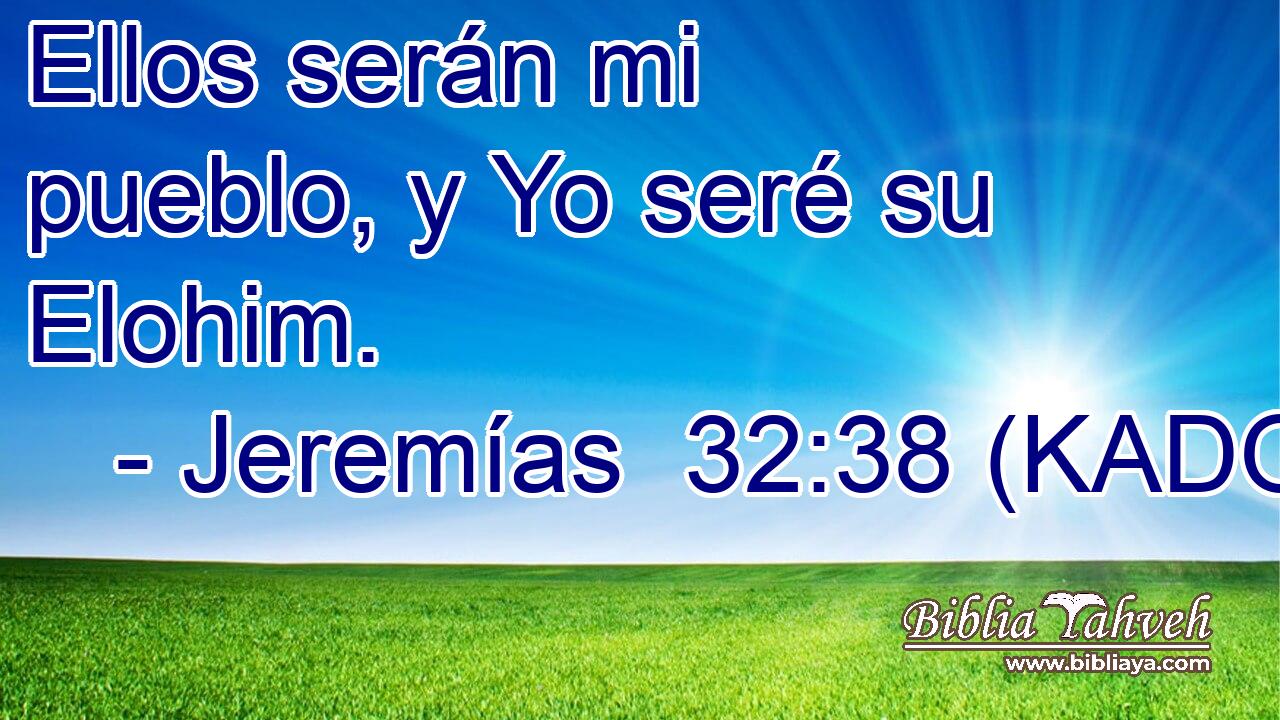  Ellos serán mi pueblo, y Yo seré su Elohim. 