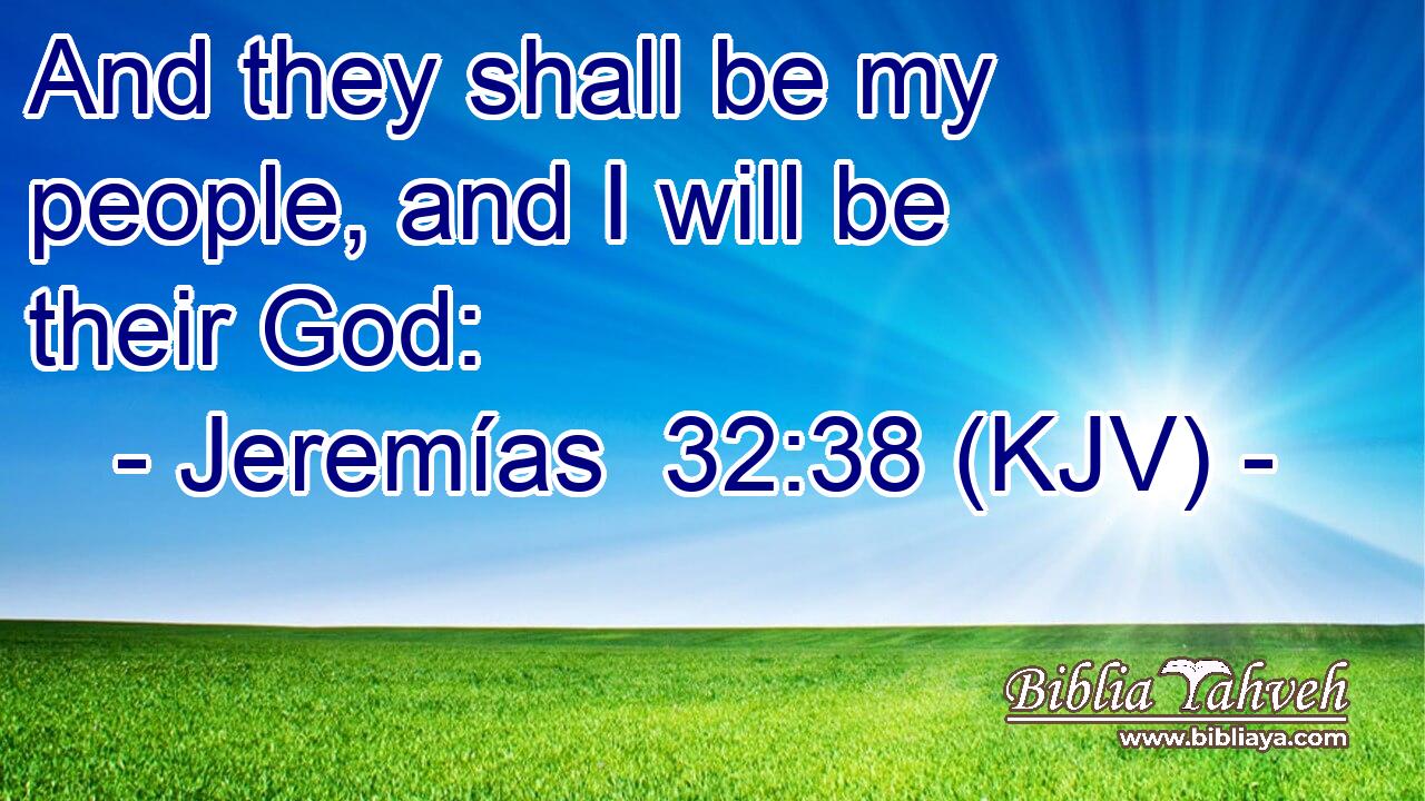 And they shall be my people, and I will be their God: