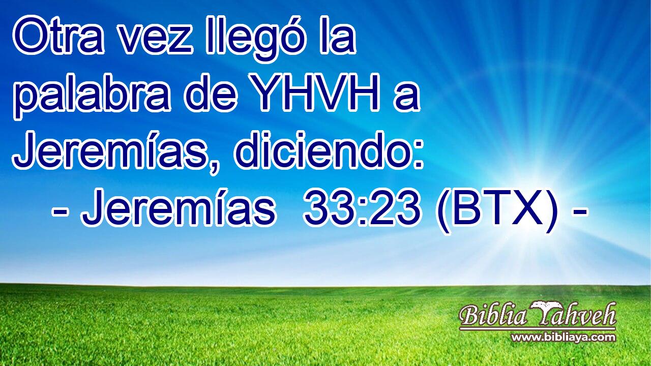 Otra vez llegó la palabra de YHVH a Jeremías, diciendo: