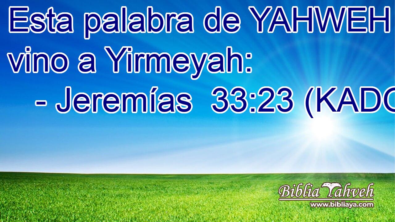  Esta palabra de YAHWEH vino a Yirmeyah: 