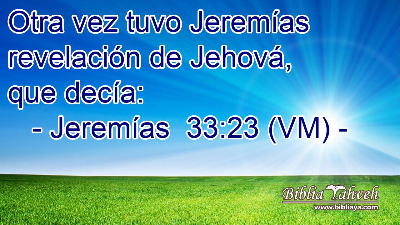  Otra vez tuvo Jeremías revelación de Jehová, que decía: 