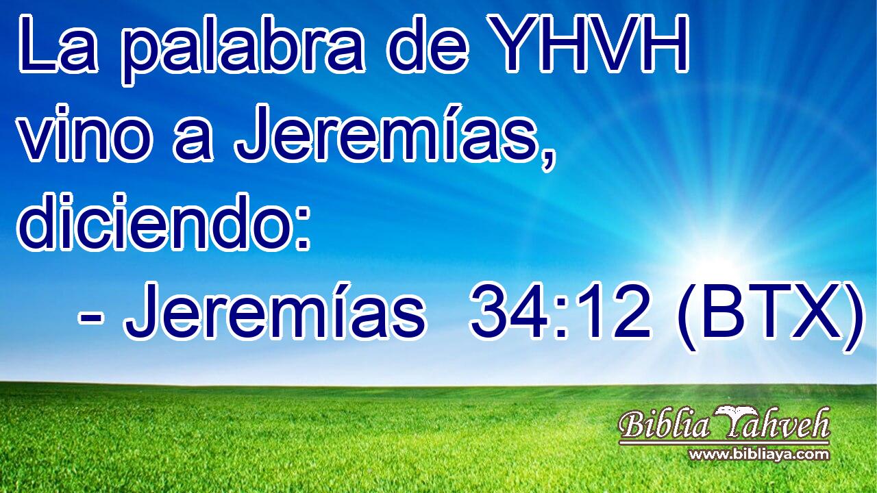 La palabra de YHVH vino a Jeremías, diciendo: