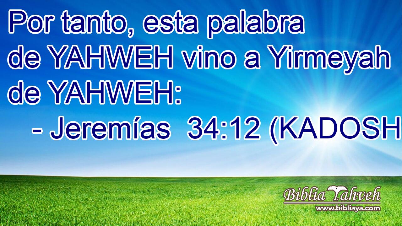  Por tanto, esta palabra de YAHWEH vino a Yirmeyah de YAHWEH: 
