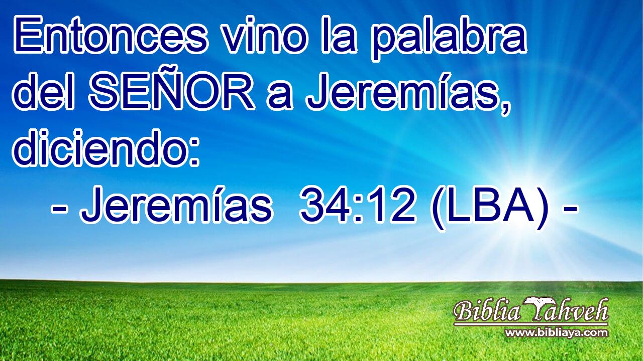 Entonces vino la palabra del SEÑOR a Jeremías, diciendo: