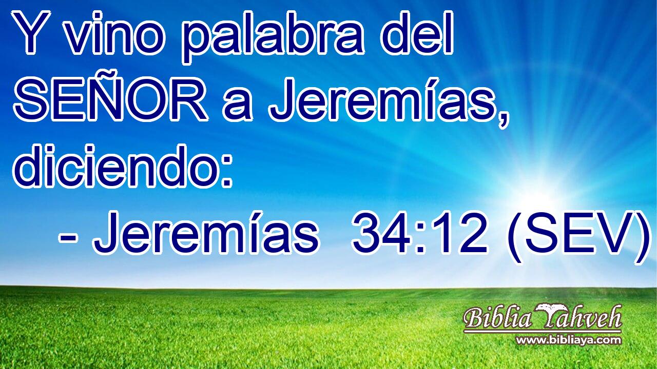 Y vino palabra del SEÑOR a Jeremías, diciendo: