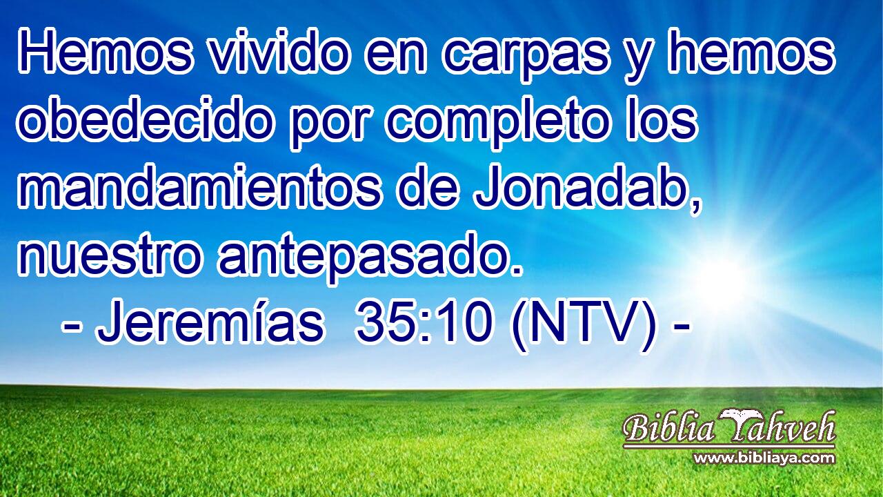 Hemos vivido en carpas y hemos obedecido por completo los mandamientos de Jonadab, nuestro antepasado.