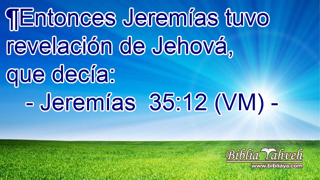  ¶Entonces Jeremías tuvo revelación de Jehová, que decía: 