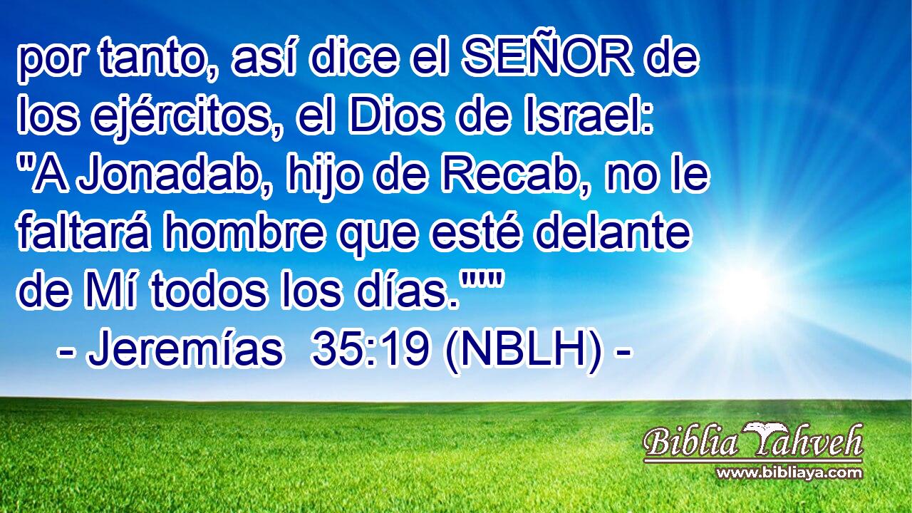  por tanto, así dice el SEÑOR de los ejércitos, el Dios de Israel: 